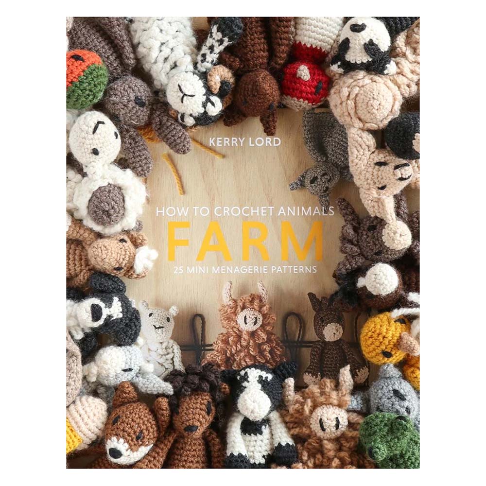 How to Crochet: FARM Mini Menagerie Book by Kerry Lord