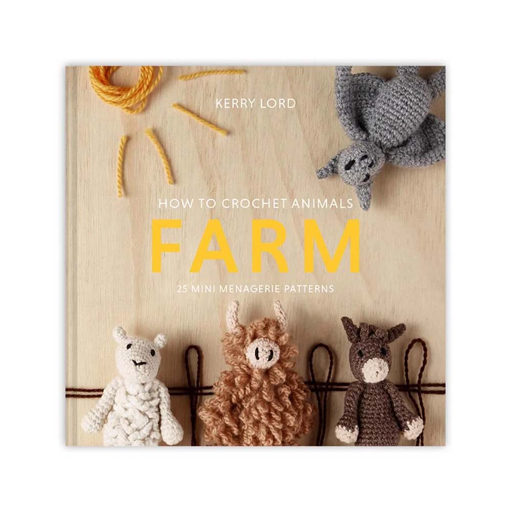 How to Crochet: FARM Mini Menagerie Book by Kerry Lord